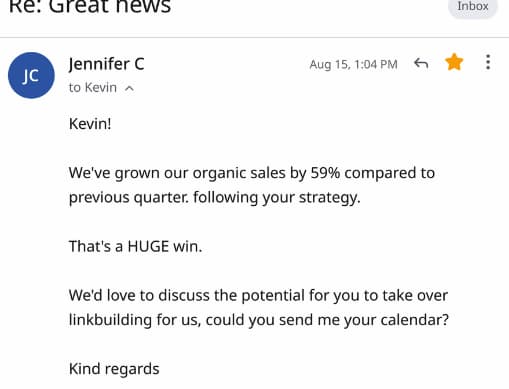Email from Jennifer C: we have grown our organic sales by 59% compared to previous quarter, following your strategy. That is a huge win. We would love to discuss the potential for you to take over linkbuilding for us.