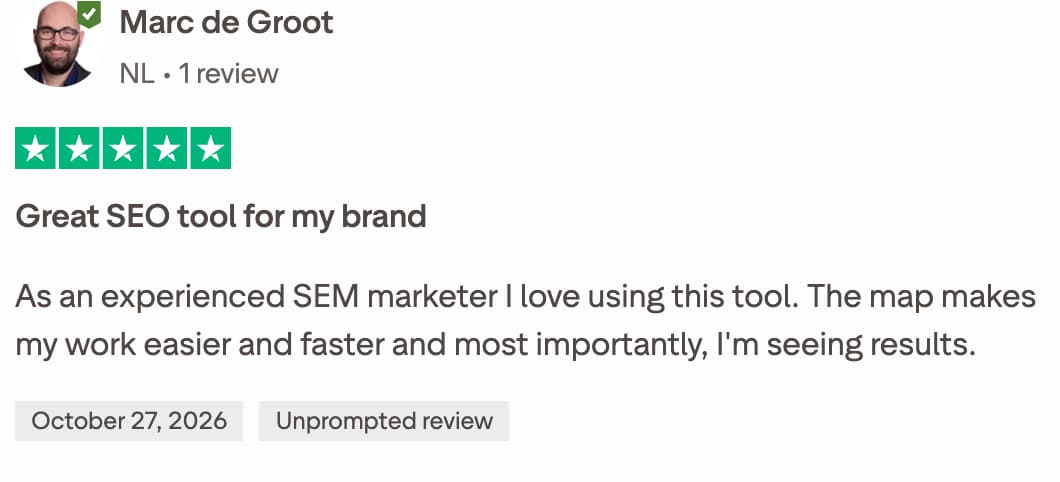 Five-star Trustpilot review from Marc de Groot, Netherlands, unprompted, 27 October 2026. Great SEO tool for my brand. As an experienced SEM marketer I love using this tool. The map makes my work easier and faster and most importantly, I'm seeing results.